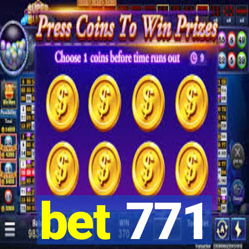 bet 771